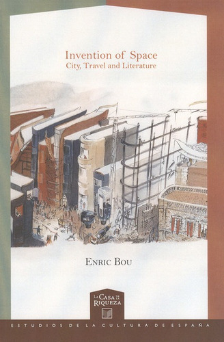 Invention Of Space. City, Travel And Literature, De Bou, Enric. Editorial Iberoamericana, Tapa Blanda, Edición 1 En Español, 2012