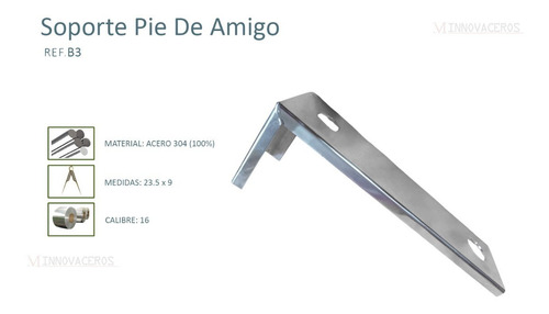 Imagen 2 de 2 de Soporte Pie De Amigo En Acero 304 Inoxidable 23.5 X 9cm