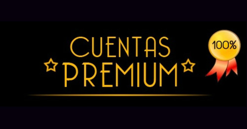 Cuentas Premium ¡de Todo Tipo! 