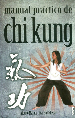 Manual Práctico De Chi Kung, De Alberto Marpez,marisa Callegari. Editorial Ediciones Gaviota, Tapa Dura, Edición 2008 En Español