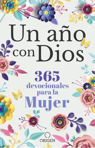 Un Año Con Dios: 365 Devocionales Para La Mujer