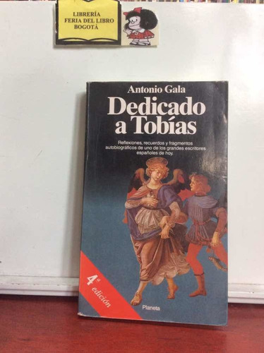 Antonio Gala - Dedicado A Tobías - España - Planeta 1993