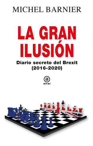 La Gran Ilusión Diario Secreto Del Brexit Michel Barnier 