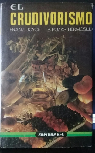 Franz Joyce Y B Pozas Hermosilla / El Crudivorismo / Salud