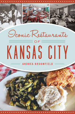 Libro Iconic Restaurants Of Kansas City - Broomfield, And...