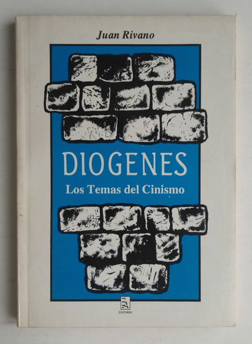 Juan Rivano. Diogenes Los Temas Del Cinismo