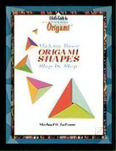 Making Origami Shapes Step By Step, De Michael G Lafosse. Editorial Powerkids Press, Tapa Blanda En Inglés