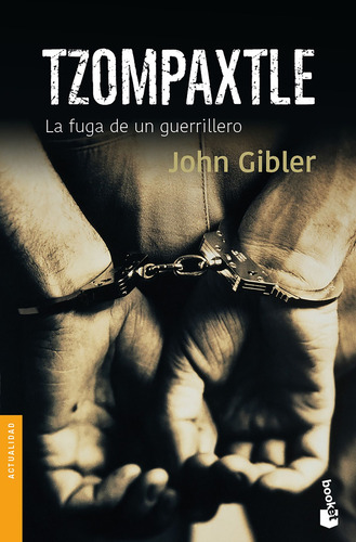 Tzompaxtle: La fuga de un guerrillero, de Gibler, John. Serie Booket Editorial Booket México, tapa blanda en español, 2019