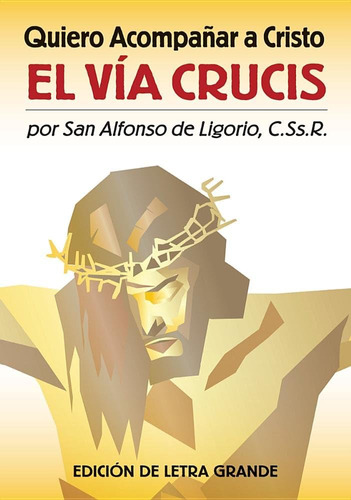Libro: Quiero Acompanar A Cristo: El Via Crucis (edition De 