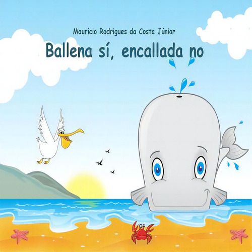 Ballena Sãâ, Encallada No, De Rodrigues Da Costa Junior, Mauricio., Vol. 1. Editorial Createspace, Tapa Blanda En Español