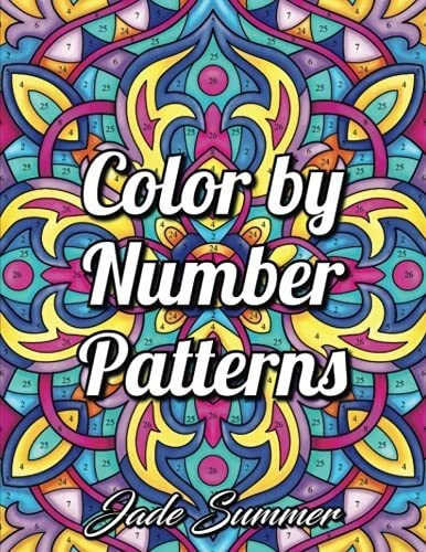 Color By Number Patterns An Adult Coloring Book With, De Summer, Jade. Editorial Independently Published En Inglés