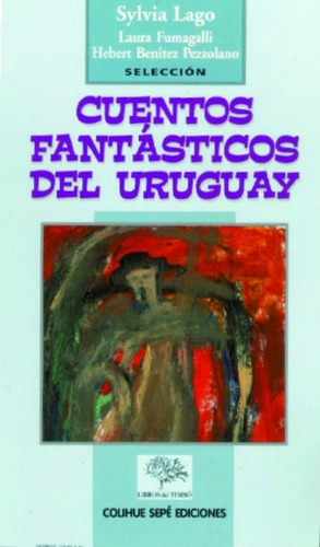 Cuentos Fantasticos Del Uruguay - Sylvia Lago