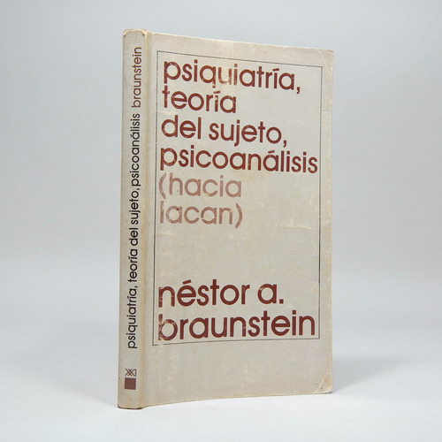 Psiquiatría Teoría Del Sujeto Psicoanálisis N Braunstein Cc4