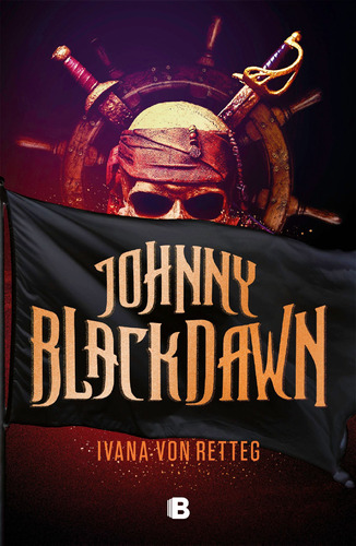Johnny Blackdawn, de Von Retteg Nolan, Ivana. Serie Grandes Novelas Editorial Ediciones B, tapa blanda en español, 2022