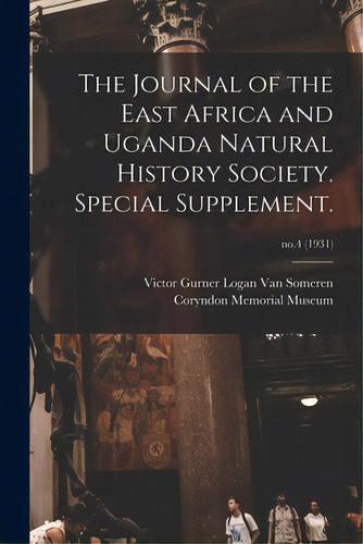 The Journal Of The East Africa And Uganda Natural History Society. Special Supplement.; No.4 (1931), De Van Someren, Victor Gurner Logan. Editorial Hassell Street Pr, Tapa Blanda En Inglés