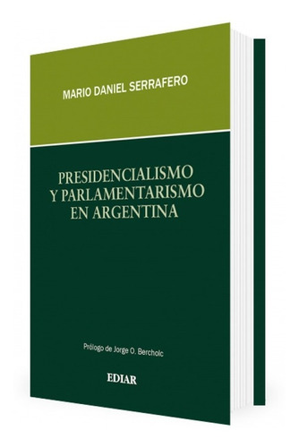 Presidencialismo Y Parlamentarismo En Argentina - Serrafero