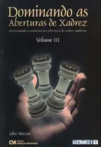 Comprar Dominando As Aberturas De Xadrez - Vol. Iii: Dominando As Aberturas De Xadrez Volume 3 (2009), De Watson, John. Esportes E Lazer Editorial Ciencia Moderna, Tapa Mole, Edición Xadrez En Português, 20