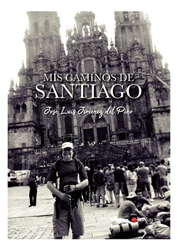 Libro Mis Caminos De Santiago De José Luis Jiménez Del Pino