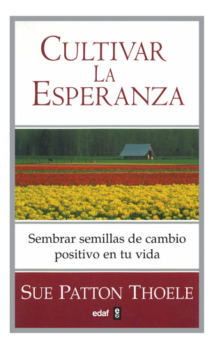 Cultivar La Esperanza: Sembrar Semillas De Cambio Positivo E