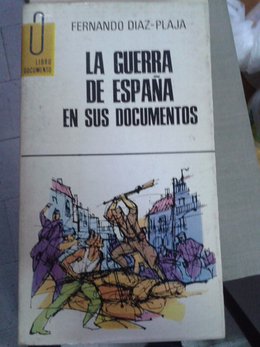 La Guerra De España En Sus Documentos  F Diaz Plaja - C28 