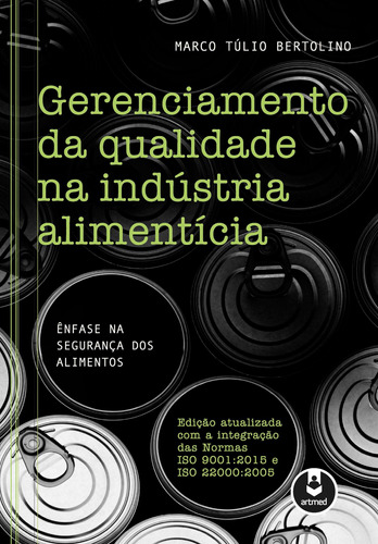 Gerenciamento da Qualidade na Indústria Alimentícia: Ênfase na Segurança dos Alimentos, de Bertolino, Marco Túlio. Artmed Editora Ltda., capa mole em português, 2010