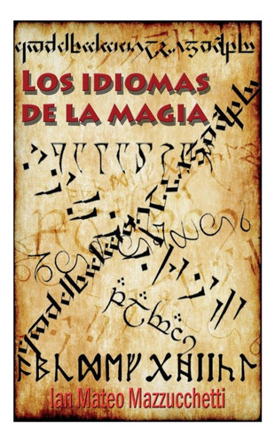 Los Idiomas De La Magia, De Mazzucchetti Mateo, Ian. Editorial Bubok Publishing, Tapa Blanda En Español