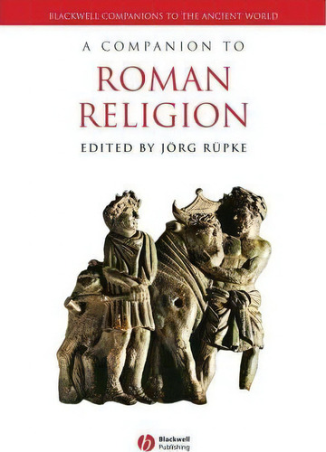 A Companion To Roman Religion, De Jã¶rg Rã¼pke. Editorial John Wiley Sons Ltd, Tapa Blanda En Inglés