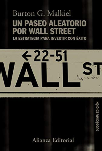 Un Paseo Aleatorio Por Wall Street: La Estrategia Para Inver