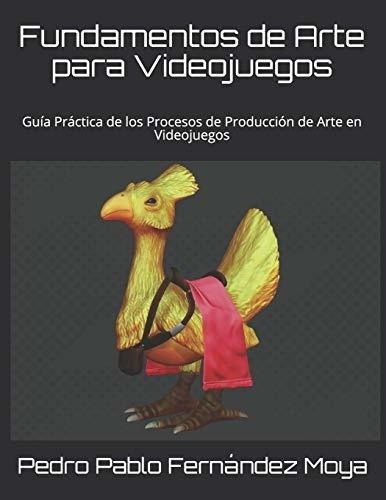 Fundamentos De Arte Para Videojuegos Guia Practica., de Fernández Moya, Pedro Pa. Editorial Independently Published en español