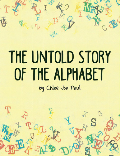 The Untold Story Of The Alphabet, De Paul, Chloe Jon. Editorial Dorrance Pub Co Inc, Tapa Blanda En Inglés
