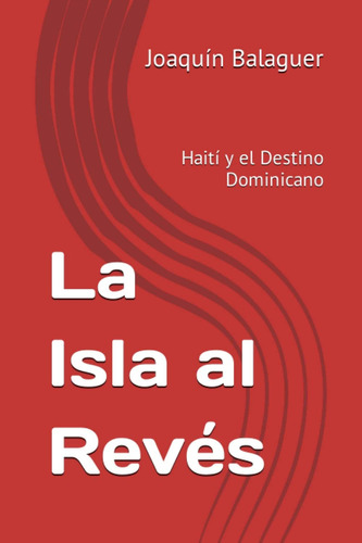 Libro: La Isla Al Revés: Haití Y El Destino Dominicano (span
