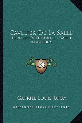 Libro Cavelier De La Salle: Founder Of The French Empire ...