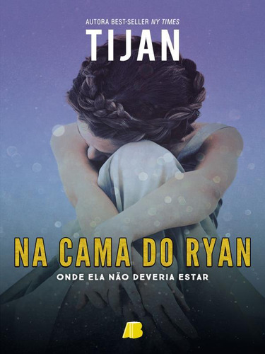 Na Cama Do Ryan - Vol. 1: Onde Ela Não Deveria Estar, De Tijan. Editorial Allbook Editora ***, Tapa Mole En Português