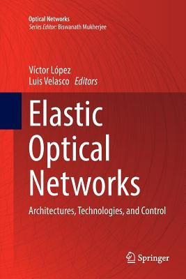 Libro Elastic Optical Networks : Architectures, Technolog...