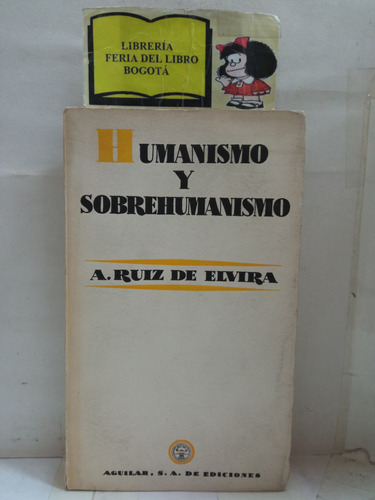 Humanismo Y Sobrehumanismo - Ruiz De Elvira - Aguilar - 1955