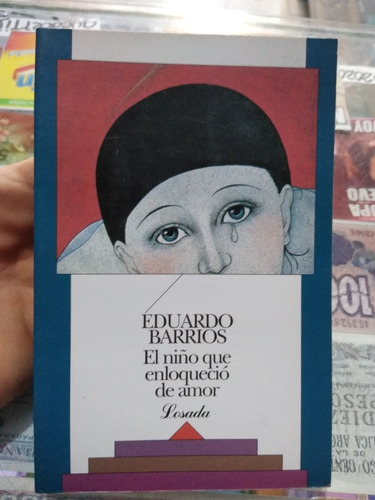 El Niño Que Enloqueció De Amor Eduardo Barrios Losada