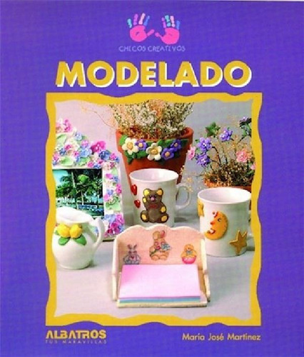 Libro - Modelado (coleccion Chicos Creativos) - Martinez Ma