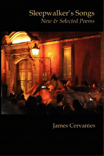 Sleepwalker's Songs: New & Selected Poems, De Cervantes, James. Editorial Hamilton Stone Ed, Tapa Blanda En Inglés