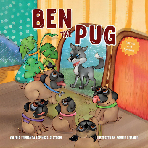 Ben The Pug (english-spanish Edition), De Espinoza Alatorre, Valeria Fernanda., Vol. 1. Editorial Halo Pub Intl, Tapa Blanda En Inglés
