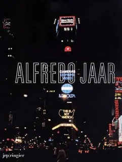 Alfredo Jaar : The Politics Of Images - Georges Didi-hube...