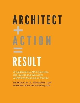 Libro Architect + Action = Result - Rebecca W E Aia Edmunds