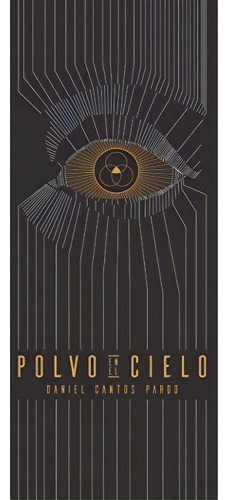 Polvo En El Cielo (spanish Edition), De Daniel Cantos Pardo. Editorial Independently Published, Tapa Blanda En Español, 0000