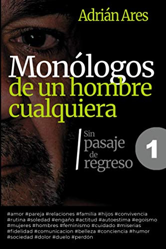 Monologos De Un Hombre Cualquiera: Sin Pasaje De Regreso