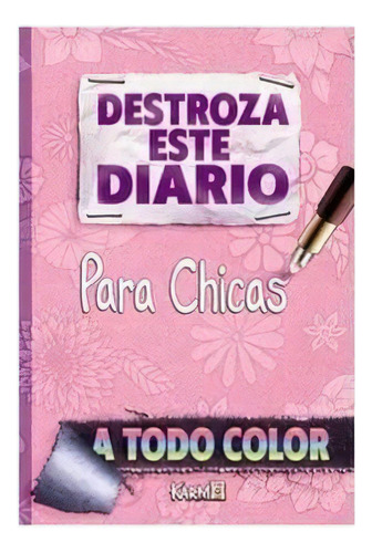 Destroza Este Diario Para Chicas: Para Chicas, De Karmo Art. Serie 1, Vol. 1. Editorial Independently Published, Tapa Blanda, Edición 1 En Español, 2007