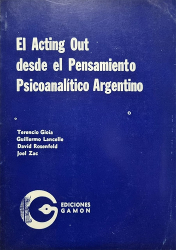 El Acting Out Desde El Pensamiento Psicoanalítico Argentino.
