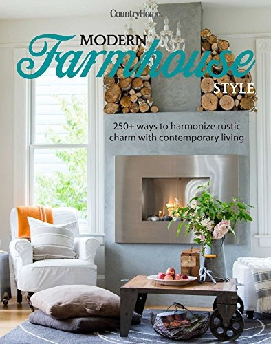 Book : Modern Farmhouse Style 250+ Ways To Harmonize Rust...