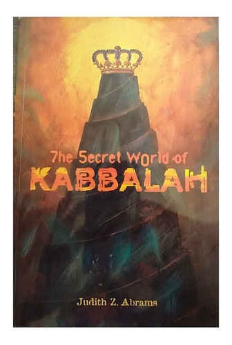 The Secret World Of Kabbalah:  Judith Z. Abrams