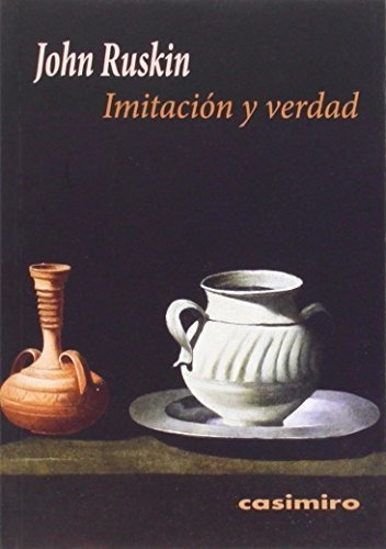 Imitacion Y Verdad 2aed - Ruskin John