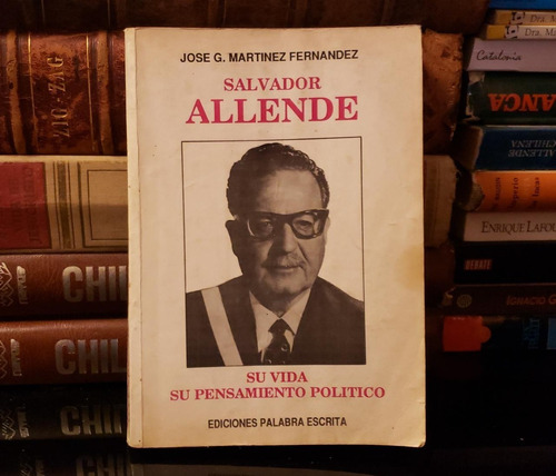 Salvador Allende Su Vida, Su Pensamiento Político