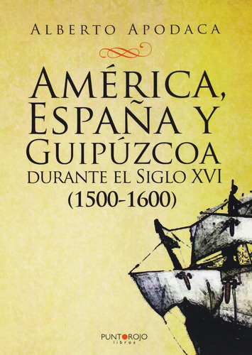 Libro: América, España Y Guipúzcoa Durante Siglo Xvi: ¿con